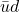 \bar{u}d