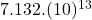 7.132.(10)^{13}
