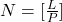N=[\frac{L}{P}]