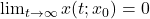 \lim_{t \to \infty} x(t; x_0) = 0