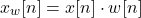 \[x_w[n] = x[n] \cdot w[n]\]