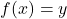 \begin{equation*}f(x) = y\end{equation*}