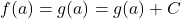 f(a)=g(a)=g(a)+C