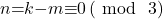 n\mathrm{=}k\mathrm{-}m\mathrm{\equiv }0\left(\ \mathrm{mod}\ \ 3\right)