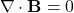 \begin{equation*}\nabla \cdot \mathbf{B} = 0\end{equation*}