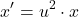 \[x' = u^2 \cdot x\]
