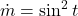 \dot{m}=\sin^{2}t