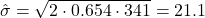 \hat{\sigma}=\sqrt{2\cdot0.654\cdot341}=21.1