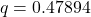\[q = 0.47894\]