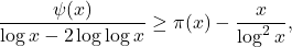 \[\frac{\psi(x)}{\log x-2 \log \log x} \geq \pi(x)-\frac{x}{\log ^2 x},\]