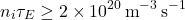 \[n_i \tau_E \geq 2 \times 10^{20} \, \text{m}^{-3} \, \text{s}^{-1} \quad\]
