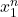 x_1^n
