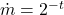 \dot{m}=2^{-t}