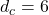 d_c = 6