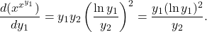 \[\frac{d(x^{x^{y_1}})}{dy_1} = y_1 y_2 \left(\frac{\ln y_1}{y_2}\right)^2 = \frac{y_1 (\ln y_1)^2}{y_2}.\]