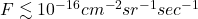 F \lesssim 10^{-16}cm^{-2}sr^{-1}sec^{-1}
