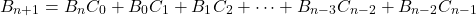 \[B_{n+1} = B_n C_0 + B_0 C_1 + B_1 C_2 + \dots + B_{n-3} C_{n-2} + B_{n-2} C_{n-1}\]