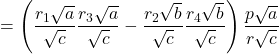 \[&= \left(\frac{r_1 \sqrt{a}}{\sqrt{c}}\frac{r_3 \sqrt{a}}{\sqrt{c}} - \frac{r_2 \sqrt{b}}{\sqrt{c}}\frac{r_4 \sqrt{b}}{\sqrt{c}}\right) \frac{p\sqrt{a}}{r\sqrt{c}}\]