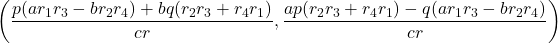 \[\left(\frac{p(ar_1 r_3 - br_2 r_4) + bq(r_2 r_3 + r_4 r_1)}{cr}, \frac{ap(r_2 r_3 + r_4 r_1) - q(ar_1 r_3 - br_2 r_4)}{cr}\right)\]