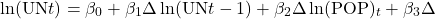 \[\ln(\text{UN}t) = \beta_0 + \beta_1 \Delta \ln(\text{UN}{t-1}) + \beta_2 \Delta \ln(\text{POP})_t + \beta_3 \Delta\]
