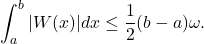 \[\int_a^b|W(x)| d x \leq \frac{1}{2}(b-a) \omega .\]