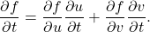 \[\frac{\partial f}{\partial t} = \frac{\partial f}{\partial u}\frac{\partial u}{\partial t} + \frac{\partial f}{\partial v}\frac{\partial v}{\partial t}.\]
