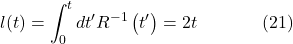 \[l(t)=\int_0^t d t^{\prime} R^{-1}\left(t^{\prime}\right)=2 t \hspace{40pt} \text{(21)}\]