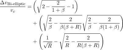 Rendered by QuickLaTeX.com \begin{equation*}\begin{split}\frac{\Delta v_{\text{Bi-elliptic}}}{v_c} =& \left( \sqrt{2 - \frac{2}{1 + \beta}} - 1 \right) \\& + \left( \sqrt{ \frac{2}{\beta} - \frac{2}{\beta(\beta + R)} }\sqrt{ \frac{2}{\beta} - \frac{2}{\beta(1 + \beta)} } \right) \\& + \left( \frac{1}{\sqrt{R}} - \sqrt{ \frac{2}{R} - \frac{2}{R(\beta + R)} } \right)\end{split}\end{equation*}