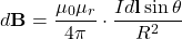 \begin{equation*}d\mathbf{B} = \frac{\mu_0 \mu_r}{4\pi} \cdot \frac{Id\mathbf{l} \sin\theta}{R^2}\end{equation*}
