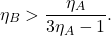 \begin{equation*} \eta_B>\frac{\eta_A}{3\eta_A-1}.\end{equation*}