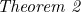 \noindent \textit{Theorem 2}