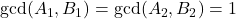 \text{gcd}(A_1,B_1) = \text{gcd}(A_2,B_2) = 1
