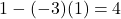 1-(-3)(1)=4