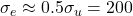 \sigma_e \approx 0.5\sigma_u = 200