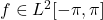 f\in L^{2}[-\pi,\pi]