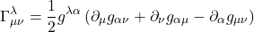 \begin{equation*}\Gamma_{\mu\nu}^{\lambda} = \frac{1}{2} g^{\lambda\alpha} \left( \partial_{\mu} g_{\alpha\nu} + \partial_{\nu} g_{\alpha\mu} - \partial_{\alpha} g_{\mu\nu} \right)\end{equation*}