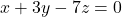 x + 3y - 7z = 0