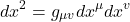 \[dx^{2} = g_{\mu v} dx^{\mu}dx^{v}\]