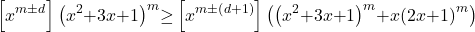 \[\left[x^{m\mathrm{\pm }d}\right]{\left(x^2\mathrm{+}3x\mathrm{+}1\right)}^m\mathrm{\ge }\left[x^{m\mathrm{\pm}\mathrm{(}d+1)}\right]\left({\left(x^2\mathrm{+}3x\mathrm{+}1\right)}^m\mathrm{+}x{\left(2x\mathrm{+}1\right)}^m\right)\]