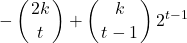 \[-\left(\genfrac{}{}{0pt}{}{2k}{t}\right)+\left(\genfrac{}{}{0pt}{}{k}{t-1}\right)2^{t-1}\]