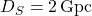D_S = 2\,\mathrm{Gpc}