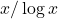 x/\log x