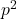 p^{2}