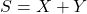 S=X+Y