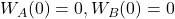W_A(0) = 0, W_B(0) = 0
