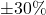 \pm 30\%