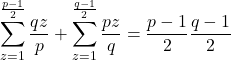 \[\sum_{z=1}^{\frac{p-1}{2}} \frac{q z}{p}+\sum_{z=1}^{\frac{q-1}{2}} \frac{p z}{q}=\frac{p-1}{2} \frac{q-1}{2}\]