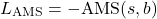 \[L_{\text{AMS}} = -\text{AMS}(s, b)\]
