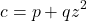\begin{equation*}c = p + qz^2 \end{equation*}