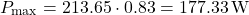 \[P_{\text{max}} = 213.65 \cdot 0.83 = 177.33\,\text{W}\]